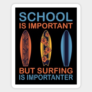 School Is Important But Surfing Is Importanter - Surfing Lovers Magnet